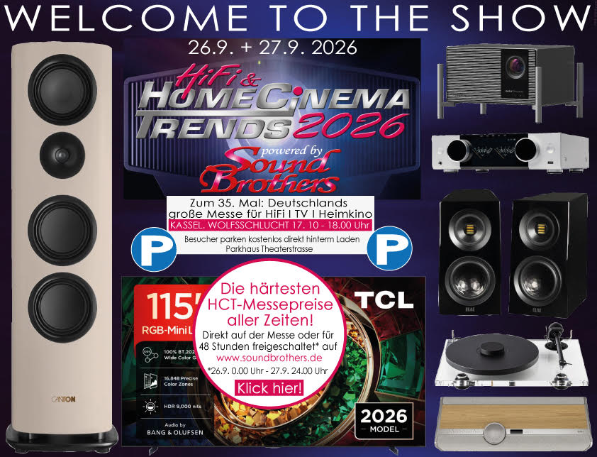 Welcome to the Show – HiFi & Home Cinema Trends 2026 powered by Sound Brothers. 26. und 27. September 2026, Kassel, Wolfsschlucht 17, 10 bis 18 Uhr. Zum 35. Mal Deutschlands große Messe für HiFi, TV und Heimkino. Besucher parken kostenlos im Parkhaus Theaterstraße.